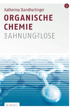 Standhartinger, Katharina - Organische Chemie für Ahnungslose: Eine Einstiegshilfe für Studierende