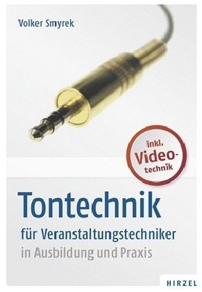  - Tontechnik für Veranstaltungstechniker in Ausbildung und Praxis