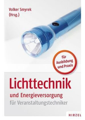 - Lichttechnik und Energieversorgung: für Veranstaltungstechniker
