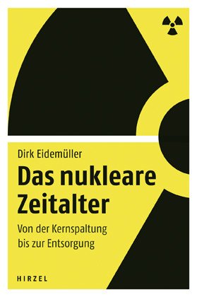  - Das nukleare Zeitalter: Von der Kernspaltung bis zur Entsorgung