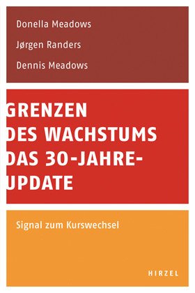 - Grenzen des Wachstums - Das 30-Jahre-Update: Signal zum Kurswechsel