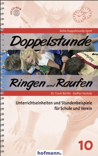 - Doppelstunde Ringen und Raufen: Unterrichtseinheiten und Stundenbeispiele für Schule und Verein