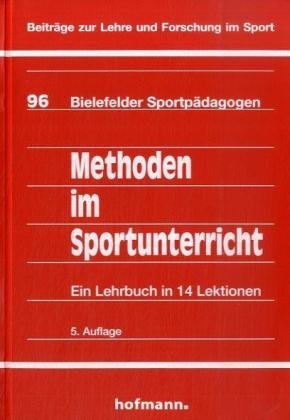  - Methoden im Sportunterricht: Ein Lehrbuch in 14 Lektionen