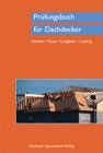  - Prüfungsbuch für Dachdecker: Technologie, Technische Mathematik, Technisches Zeichnen und Projektaufgaben in Frage und Antwort