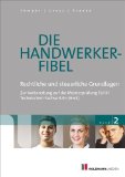  - Die Handwerker-Fibel 01: Band 1: Für die Vorbereitung auf die Meisterprüfung Teil III, Technischer Fachwirt (HWK), Grundlagen des Rechnungswesens und ... wirtschaftlichen Handelns im Betrieb