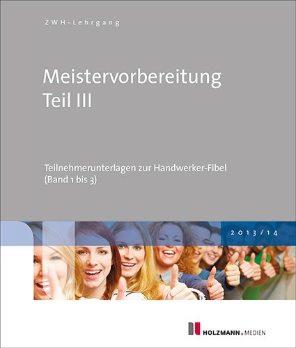 - Meistervorbereitung Teil III: Teilnehmerunterlagen zur Handwerker-Fibel (Band 1 bis 3)