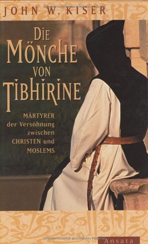  - Die Mönche von Tibhirine: Märtyrer der Versöhnung zwischen Christen und Moslems