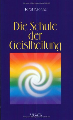 - Die Schule der Geistheilung