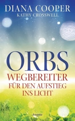  - Orbs: Wegbereiter für den Aufstieg ins Licht