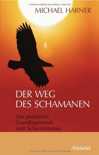 - Der Weg des Schamanen: Das praktische Grundlagenwerk zum Schamanismus