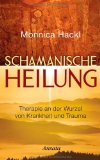  - Immunschutz für die Seele: Die wirkungsvollsten schamanischen Techniken gegen negative Energien und psychische Angriffe