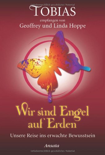  - Tobias - Wir sind Engel auf Erden: Unsere Reise ins erwachte Bewusstsein
