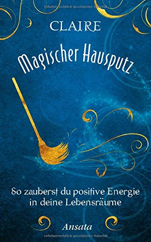 - Magischer Hausputz: So zauberst du positive Energie in deine Lebensräume
