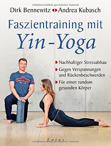 - Faszientraining mit Yin-Yoga: Nachhaltiger Stressabbau. Gegen Verspannungen und Rückenbeschwerden. Für einen rundum gesunden Körper. Mit einem Vorwort von Paul Grilley