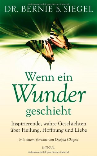 - Wenn ein Wunder geschieht: Inspirierende, wahre Geschichten über Heilung, Hoffnung und Liebe