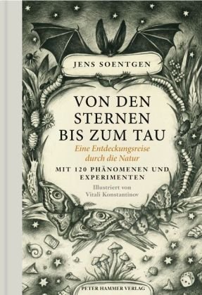  - Von den Sternen bis zum Tau: Eine Entdeckungsreise durch die Natur. Mit 120 Phänomenen und Experimenten