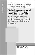 - Salutogenese und Kohärenzgefühl: Grundlagen, Empirie und Praxis eines gesundheitswissenschaftlichen Konzepts