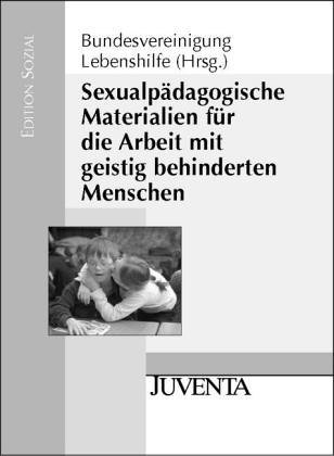 - Sexualpädagogische Materialien für die Arbeit mit geistig behinderten Menschen