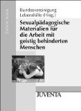  - Sexualpädagogik der Vielfalt: Praxismethoden zu Identitäten, Beziehungen, Körper und Prävention für Schule und Jugendarbeit