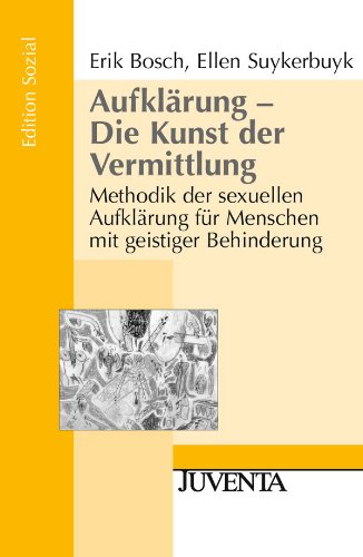 - Aufklärung - Die Kunst der Vermittlung: Methodik der sexuellen Aufklärung für Menschen mit geistiger Behinderung (Edition Sozial)