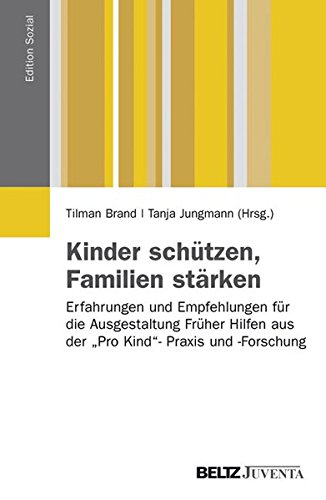 - Kinder schützen, Familien stärken: Erfahrungen und Empfehlungen für die Ausgestaltung Früher Hilfen aus der