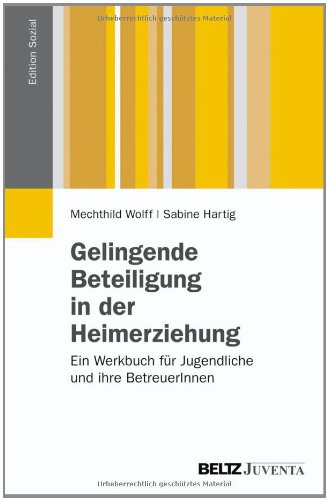 - Gelingende Beteiligung in der Heimerziehung: Gute Praxis beim Mitreden, Mitwirken und Mitbestimmen von Kindern und Jugendlichen im Heimalltag. Ein ... und ihre BetreuerInnen (Edition Sozial)