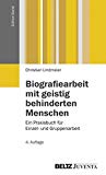 Lindmeier, Bettina / Oermann, Lisa - Biographiearbeit mit behinderten Menschen im Alter (Edition Sozial)