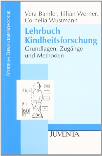 - Lehrbuch Kindheitsforschung: Grundlagen, Zugänge und Methoden (Studium Elementarpädagogik)