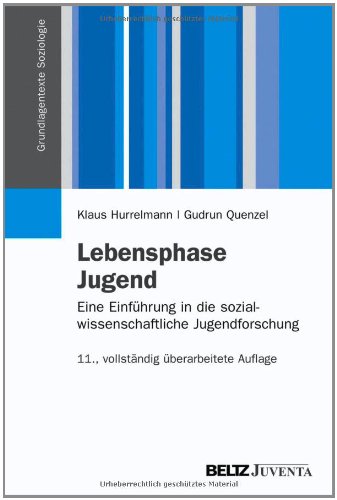  - Lebensphase Jugend: Eine Einführung in die sozialwissenschaftliche Jugendforschung (Grundlagentexte Soziologie)
