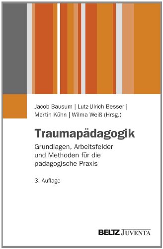  - Traumapädagogik: Grundlagen, Arbeitsfelder und Methoden für die pädagogische Praxis