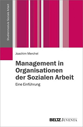 - Management in Organisationen der Sozialen Arbeit: Eine Einführung (Studienmodule Soziale Arbeit)