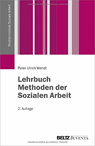  - Lehrbuch Methoden der Sozialen Arbeit (Studienmodule Soziale Arbeit)