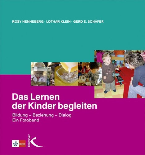  - Das Lernen der Kinder begleiten: Bildung, Beziehung, Dialog. Ein Fotoband.
