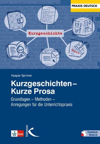 - Kurzgeschichten – Kurze Prosa: Grundlagen – Methoden – Anregungen für die Unterrichtspraxis
