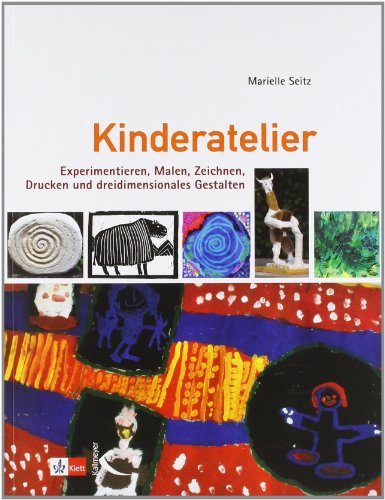 - Kinderatelier: Experimentieren, Malen, Zeichnen, Drucken und dreidimensionales Gestalten