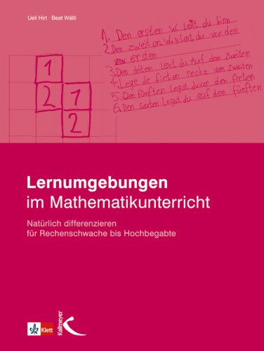  - Lernumgebungen im Mathematikunterricht: Natürlich differenzieren für Rechenschwache bis Hochbegabte