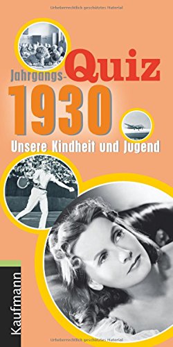 - Jahrgangs-Quiz 1930: Unsere Kindheit und Jugend