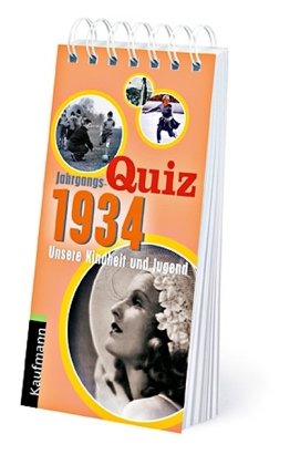  - Jahrgangs-Quiz 1934: Unsere Kindheit und Jugend