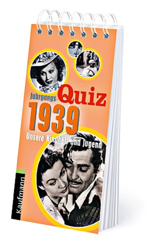  - Jahrgangs-Quiz 1939: Unsere Kindheit und Jugend