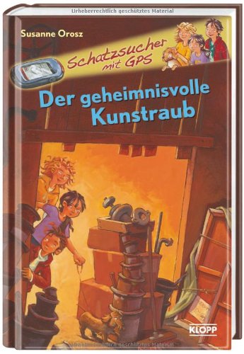  - Schatzsucher mit GPS 02 - Der geheimnisvolle Kunstraub