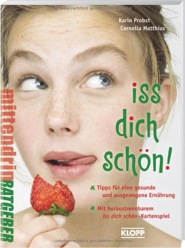  - Iss dich schön!: Alles über gesundes Essen und eine ausgewogene Ernährung