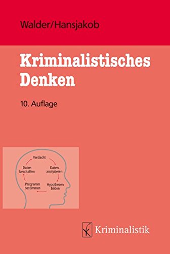  - Kriminalistisches Denken (Grundlagen der Kriminalistik, Band 41)