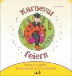 - Mit Kindern Karneval, Fastnacht und Fasching feiern: Ideen für Familie, Kindergarten und Grundschule