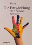  - Handbuch der Sinneswahrnehmung: Grundlagen einer ganzheitlichen Bildung und Erziehung