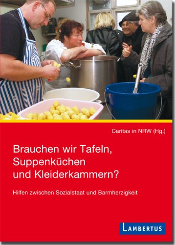  - Brauchen wir Tafeln, Suppenküchen und Kleiderkammern?: Hilfen zwischen Sozialstaat und Barmherzigkeit