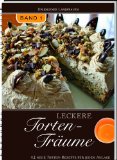  - Leckere Torten-Träume Band 2: 42 weitere tolle Torten-Rezepte für jeden Anlass.