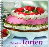  - Geliebte Torten 3: Landfrauen begeistern mit ihren Torten- und Kuchenrezepten.