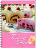  - Leckere Torten-Träume Band 2: 42 weitere tolle Torten-Rezepte für jeden Anlass.