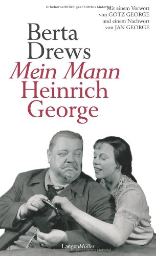 - Mein Mann Heinrich George: Mit einem Vorwort von Götz George und einem Nachwort von Jan George
