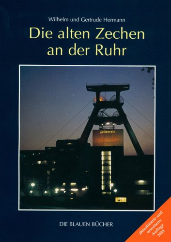 - Die alten Zechen an der Ruhr: Vergangenheit und Zukunft einer Schlüsseltechnologie. Mit einem Katalog der 